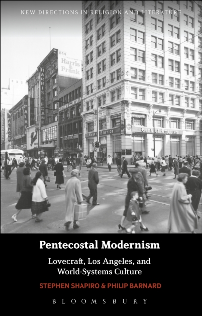Pentecostal Modernism: Lovecraft, Los Angeles, and World-Systems Culture, EPUB eBook
