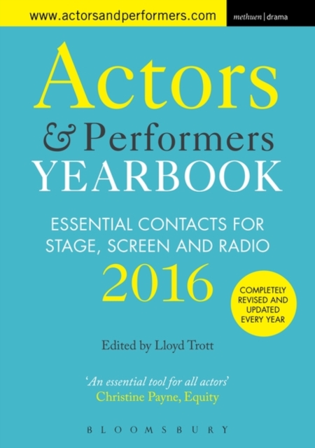 Actors and Performers Yearbook 2016 : Essential Contacts for Stage, Screen and Radio, Paperback / softback Book
