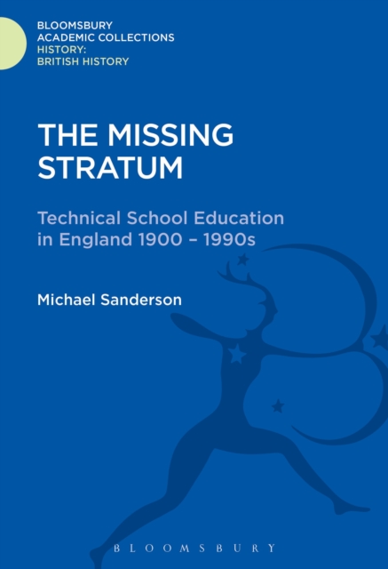 The Missing Stratum : Technical School Education in England 1900-1990s, PDF eBook