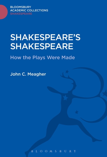 Shakespeare's Shakespeare : How the Plays Were Made, PDF eBook