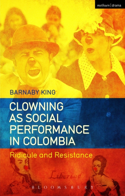 Clowning as Social Performance in Colombia : Ridicule and Resistance, PDF eBook