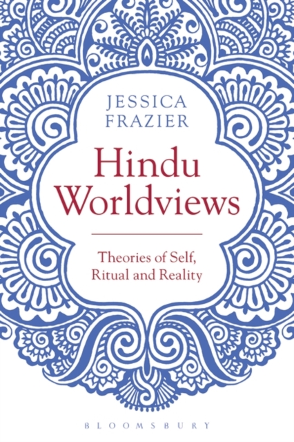 Hindu Worldviews : Theories of Self, Ritual and Reality, PDF eBook