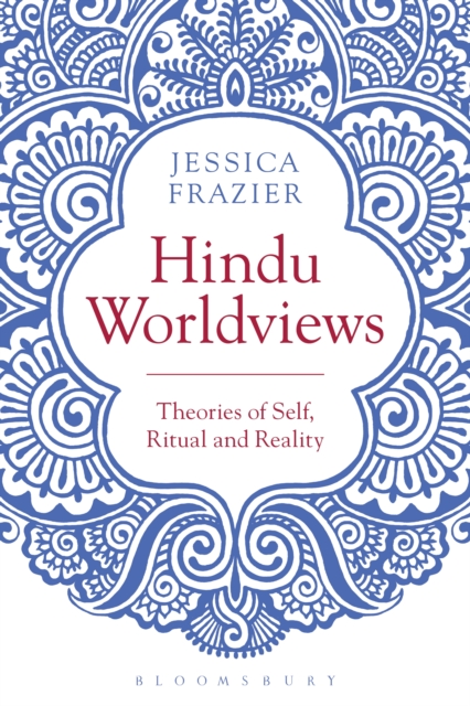 Hindu Worldviews : Theories of Self, Ritual and Reality, EPUB eBook