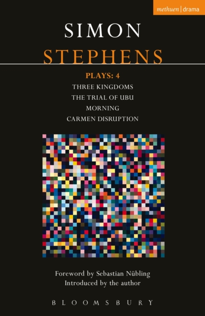 Stephens Plays: 4 : Three Kingdoms; The Trial of Ubu; Morning; Carmen Disruption, PDF eBook