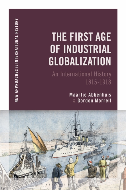 The First Age of Industrial Globalization : An International History 1815-1918, Paperback / softback Book