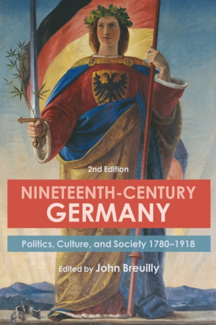 Nineteenth-Century Germany : Politics, Culture, and Society 1780-1918, PDF eBook