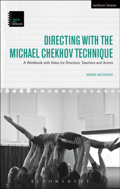 Directing with the Michael Chekhov Technique : A Workbook with Video for Directors, Teachers and Actors, PDF eBook
