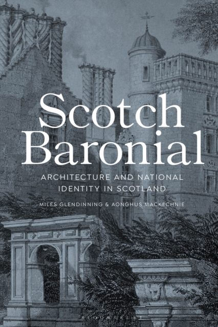 Scotch Baronial : Architecture and National Identity in Scotland, EPUB eBook