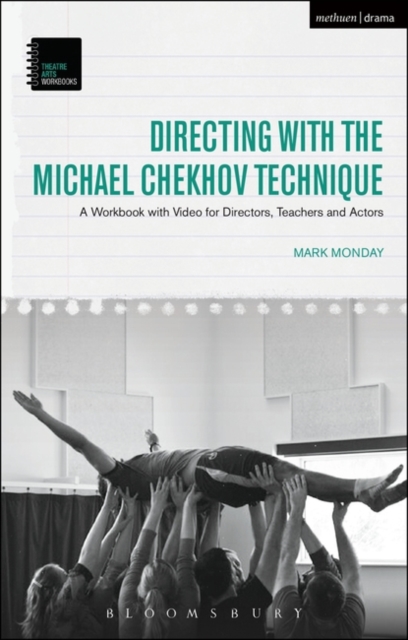 Directing with the Michael Chekhov Technique : A Workbook with Video for Directors, Teachers and Actors, Paperback / softback Book