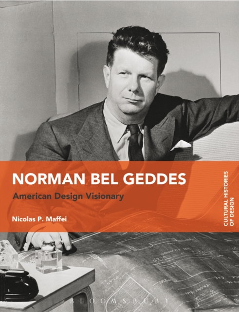 Norman Bel Geddes : American Design Visionary, PDF eBook