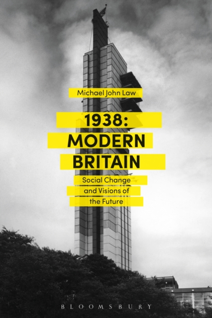 1938: Modern Britain : Social Change and Visions of the Future, PDF eBook