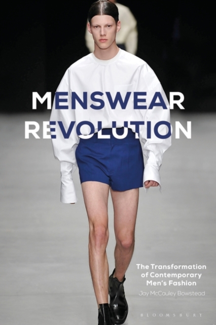 Menswear Revolution : The Transformation of Contemporary Men’s Fashion, Paperback / softback Book