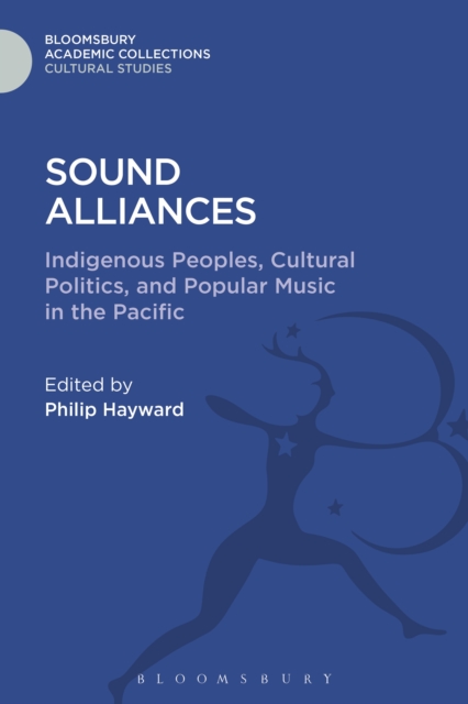 Sound Alliances : Indigenous Peoples, Cultural Politics, and Popular Music in the Pacific, PDF eBook
