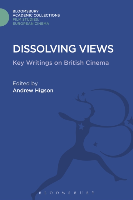 Dissolving Views : Key Writings on British Cinema, PDF eBook