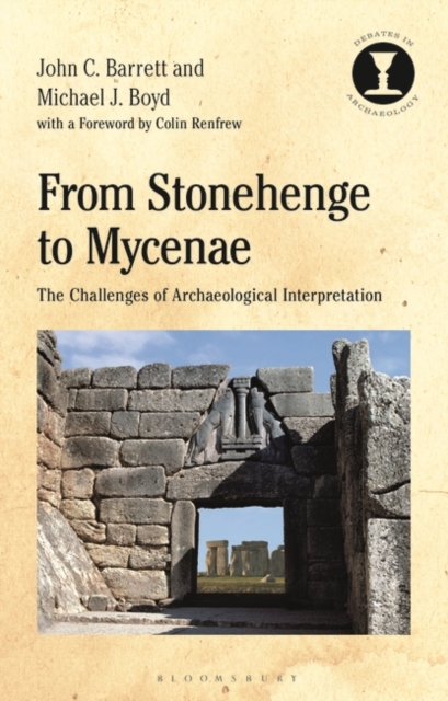 From Stonehenge to Mycenae : The Challenges of Archaeological Interpretation, EPUB eBook