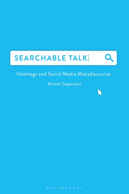 Searchable Talk : Hashtags and Social Media Metadiscourse, Paperback / softback Book