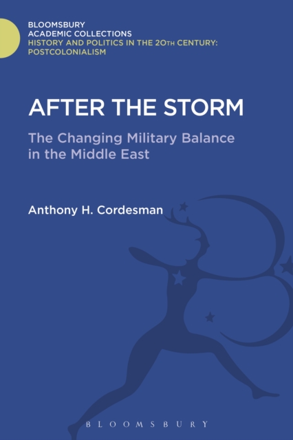 After The Storm : The Changing Military Balance in the Middle East, PDF eBook