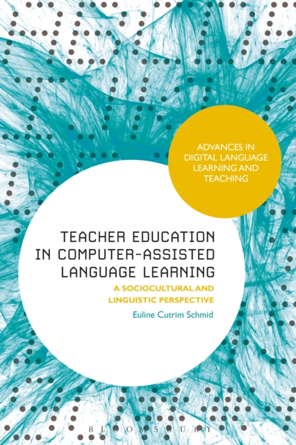 Teacher Education in Computer-Assisted Language Learning : A Sociocultural and Linguistic Perspective, EPUB eBook