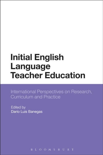 Initial English Language Teacher Education : International Perspectives on Research, Curriculum and Practice, PDF eBook