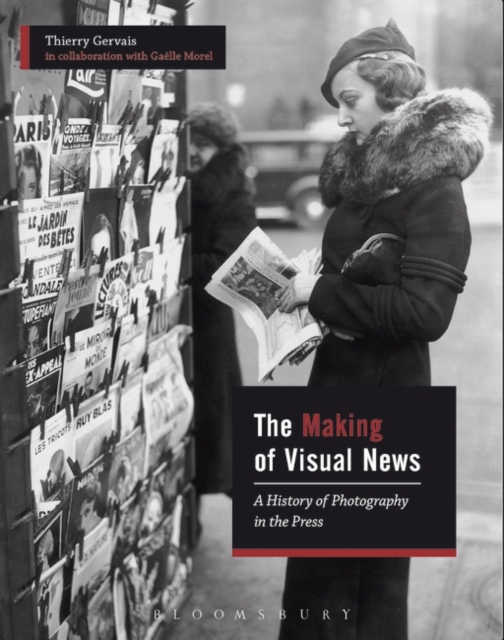 The Making of Visual News : A History of Photography in the Press, Paperback / softback Book