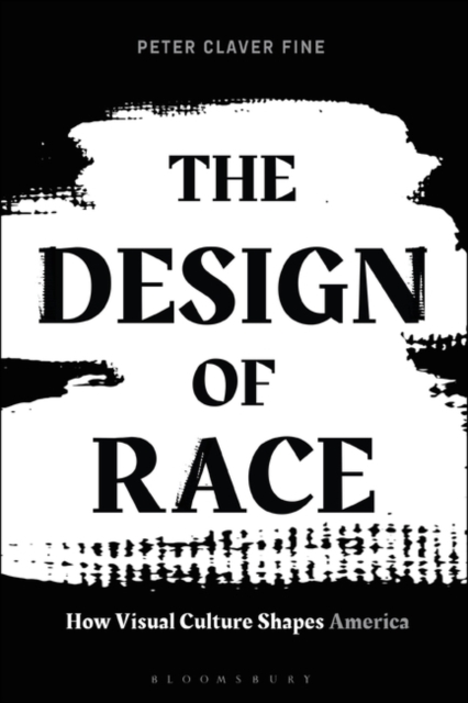 The Design of Race : How Visual Culture Shapes America, PDF eBook