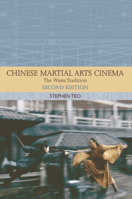 Chinese Martial Arts Cinema : The Wuxia Tradition, Paperback / softback Book