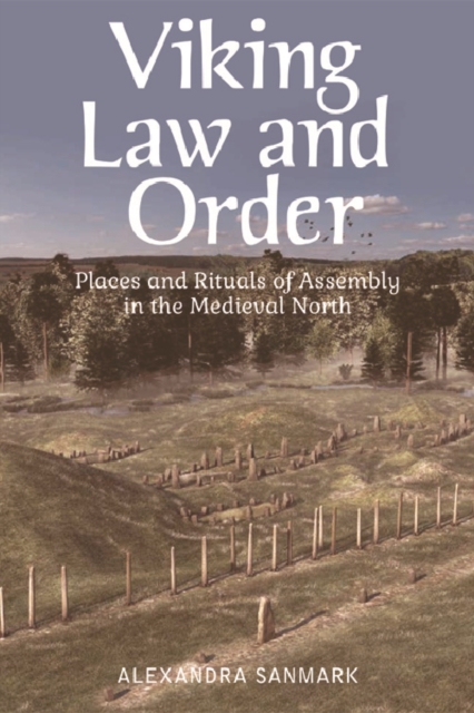 Viking Law and Order : Places and Rituals of Assembly in the Medieval North, Electronic book text Book
