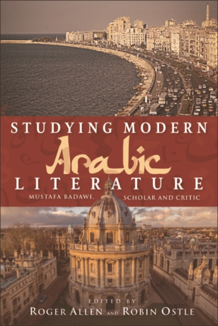 Studying Modern Arabic Literature : Mustafa Badawi, Scholar and Critic, EPUB eBook