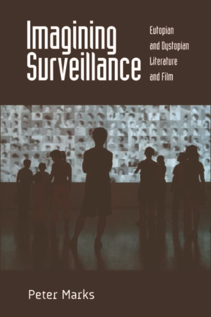 Imagining Surveillance : Eutopian and Dystopian Literature and Film, EPUB eBook