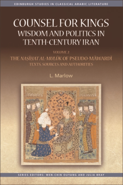 Counsel for Kings: Wisdom and Politics in Tenth-Century Iran : Volume II: The Nasihat al-muluk of Pseudo-Mawardi: Texts, Sources and Authorities, EPUB eBook