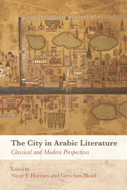 The City in Arabic Literature : Classical and Modern Perspectives, PDF eBook