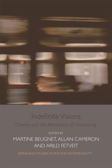 Indefinite Visions : Cinema and the Attractions of Uncertainty, Digital (delivered electronically) Book