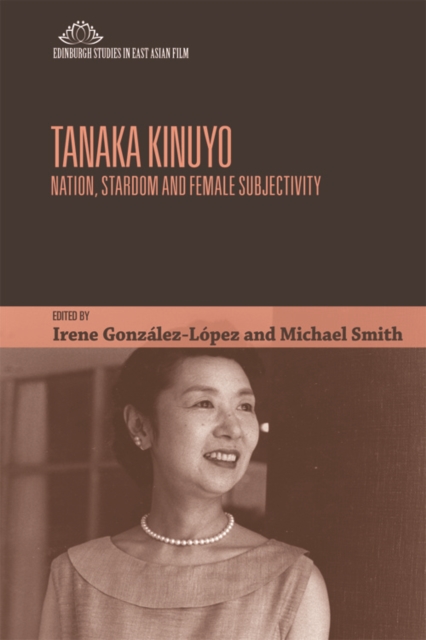 Tanaka Kinuyo : Nation, Stardom and Female Subjectivity, EPUB eBook