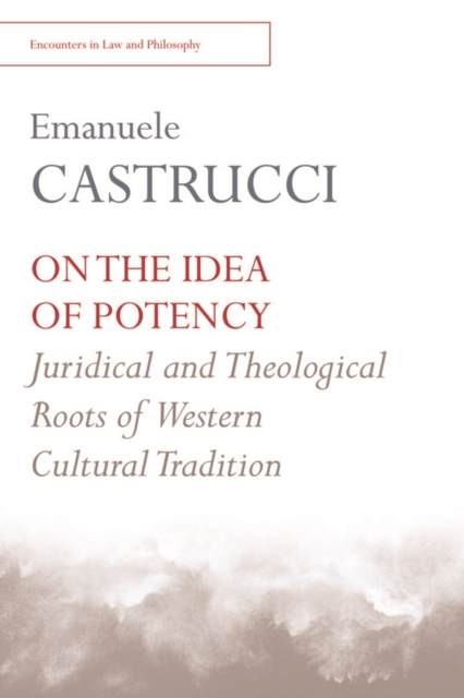 On the Idea of Potency : Juridical and Theological Roots of the Western Cultural Tradition, EPUB eBook