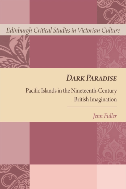 Dark Paradise : Pacific Islands in the Nineteenth-Century British Imagination, EPUB eBook