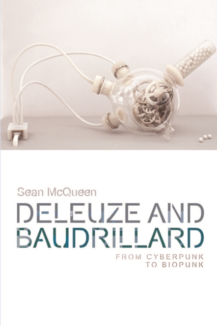 Deleuze and Baudrillard : From Cyberpunk to Biopunk, EPUB eBook