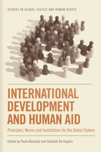 International Development and Human Aid : Principles, Norms and Institutions for the Global Sphere, EPUB eBook