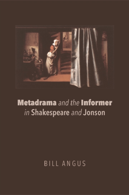 Metadrama and the Informer in Shakespeare and Jonson, EPUB eBook