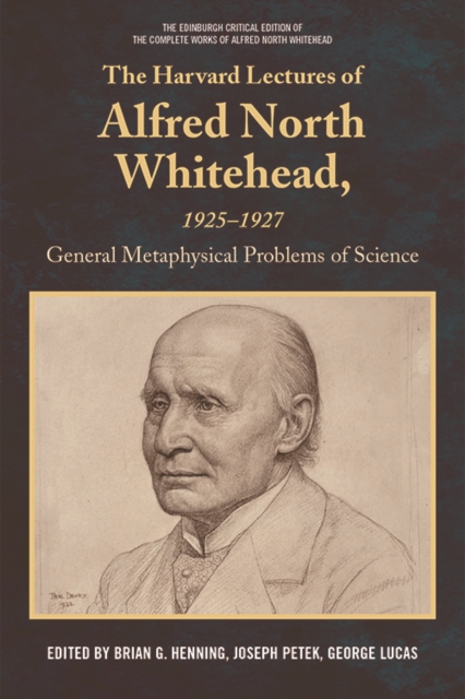 The Harvard Lectures of Alfred North Whitehead, 1925 - 1927 : The General Metaphysical Problems of Science, PDF eBook