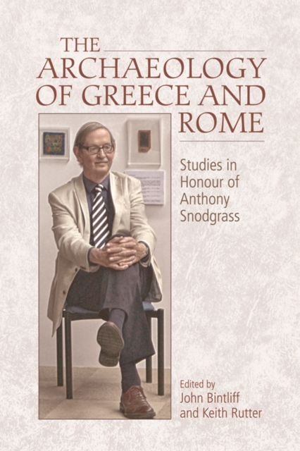 The Archaeology of Greece and Rome : Studies in Honour of Anthony Snodgrass, EPUB eBook