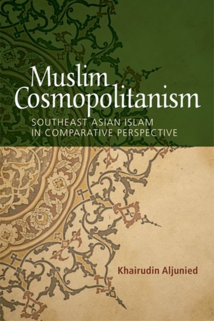 Muslim Cosmopolitanism : Southeast Asian Islam in Comparative Perspective, Electronic book text Book