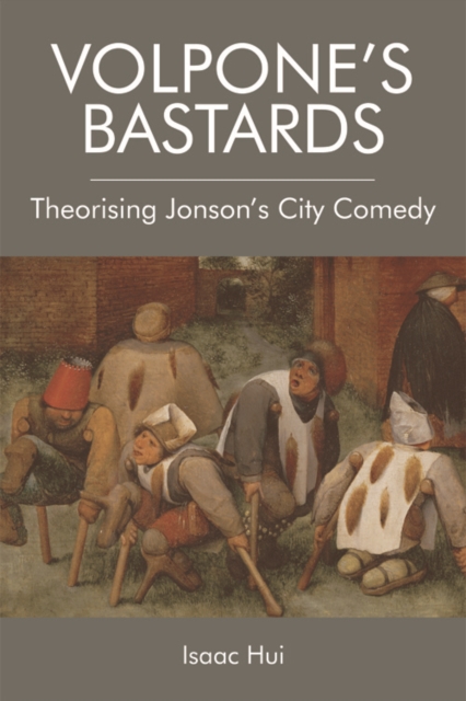 Volpone's Bastards : Theorising Jonson's City Comedy, EPUB eBook