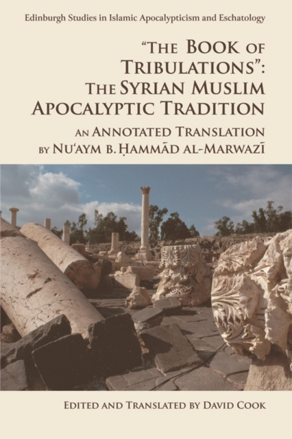 "The Book of Tribulations": The Syrian Muslim Apocalyptic Tradition : An Annotated Translation by Nu'aym b. Hammad al-Marwazi, EPUB eBook