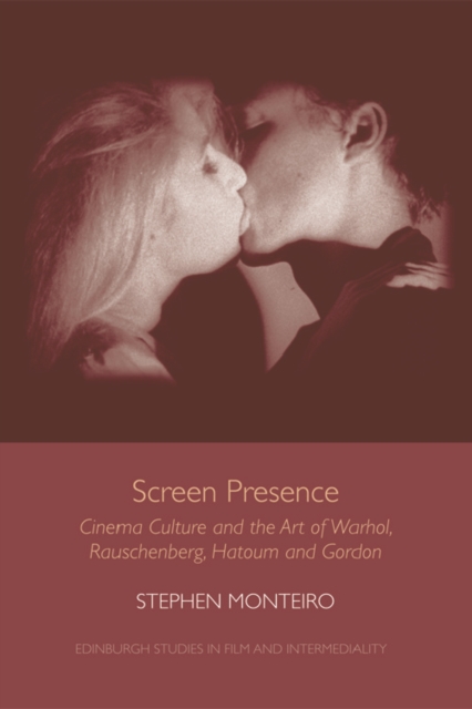 Screen Presence : Cinema Culture and the Art of Warhol, Rauschenberg, Hatoum and Gordon, Digital (delivered electronically) Book