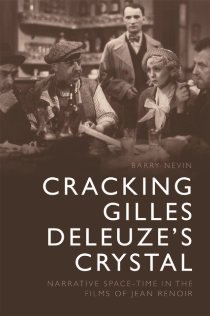 Cracking Gilles Deleuze's Crystal : Narrative Space-time in the Films of Jean Renoir, EPUB eBook