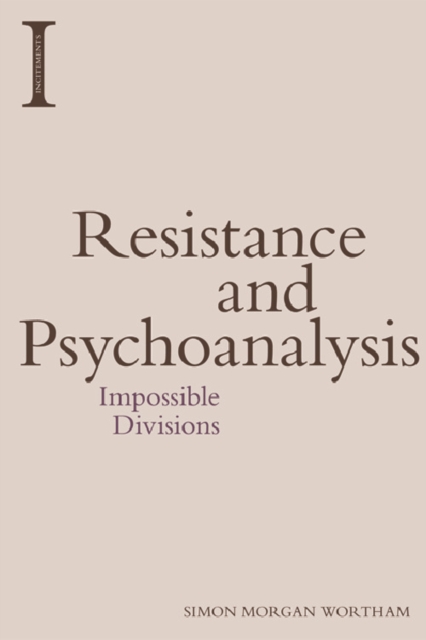 Resistance and Psychoanalysis : Impossible Divisions, Digital (delivered electronically) Book
