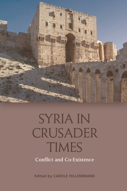 Syria in Crusader Times : Conflict and Co-Existence, Paperback / softback Book