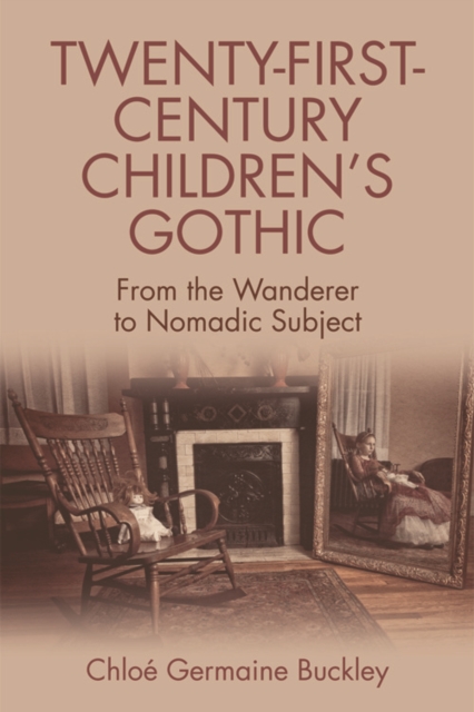 Twenty-First-Century Children's Gothic : From the Wanderer to Nomadic Subject, EPUB eBook