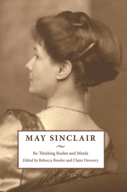 May Sinclair : Re-Thinking Bodies and Minds, Paperback / softback Book