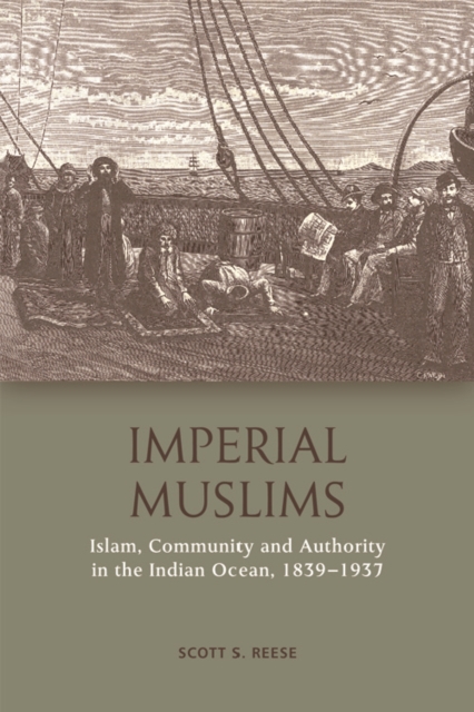 Imperial Muslims : Islam, Community and Authority in the Indian Ocean, 1839-1937, EPUB eBook